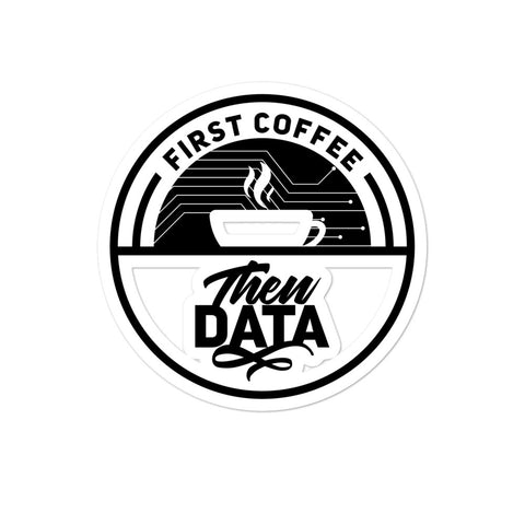 "First Coffee, Then Data" Bubble-free Tech stickers