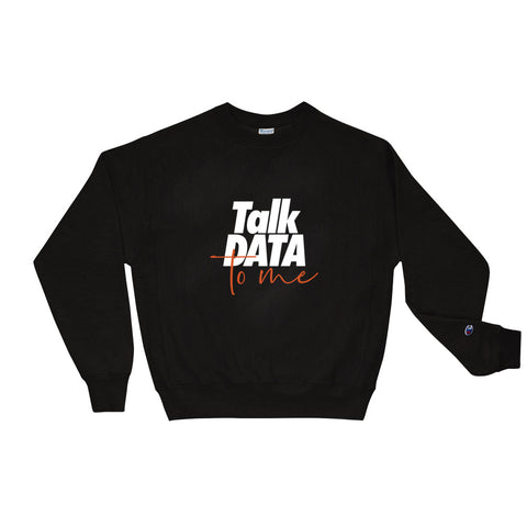 "Talk DATA to me" Champion Crew Neck Tech Sweatshirt