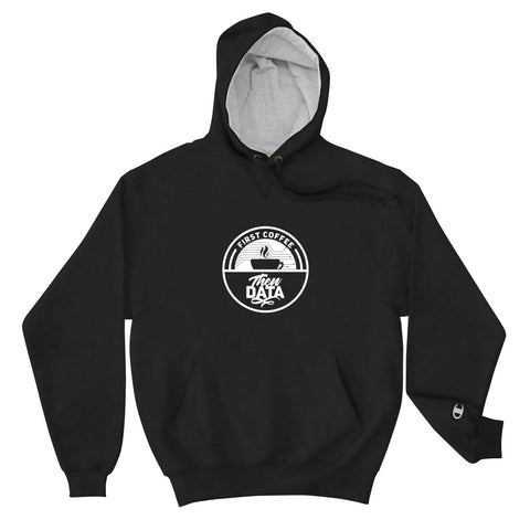 "First Coffee, Then Data" Champion Tech Hoodie